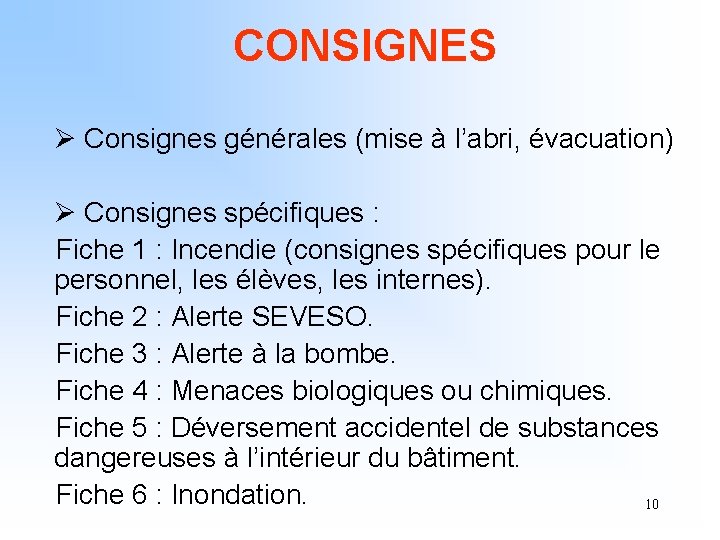 CONSIGNES Ø Consignes générales (mise à l’abri, évacuation) Ø Consignes spécifiques : Fiche 1