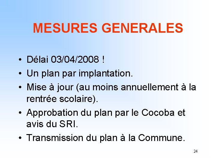 MESURES GENERALES • Délai 03/04/2008 ! • Un plan par implantation. • Mise à