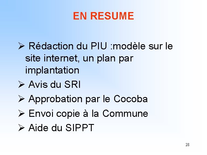 EN RESUME Ø Rédaction du PIU : modèle sur le site internet, un plan