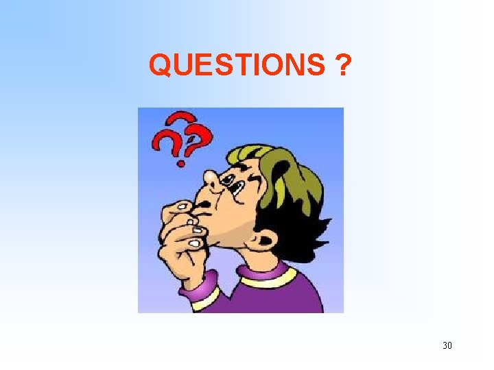 QUESTIONS ? 30 