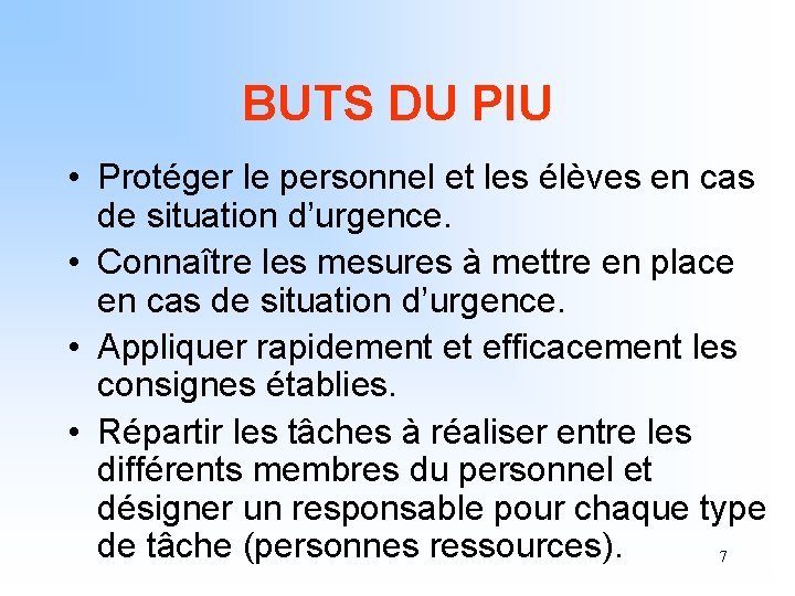 BUTS DU PIU • Protéger le personnel et les élèves en cas de situation