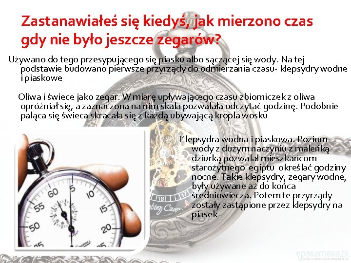 Zastanawiałeś się kiedyś, jak mierzono czas gdy nie było jeszcze zegarów? Używano do tego