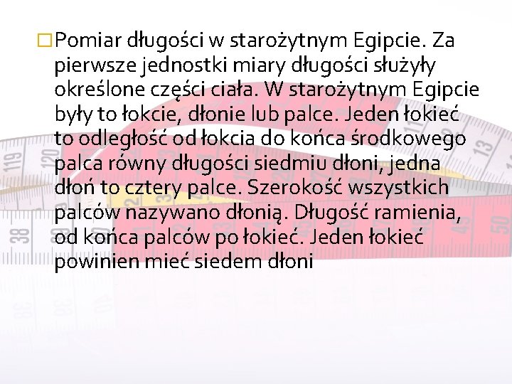 �Pomiar długości w starożytnym Egipcie. Za pierwsze jednostki miary długości służyły określone części ciała.