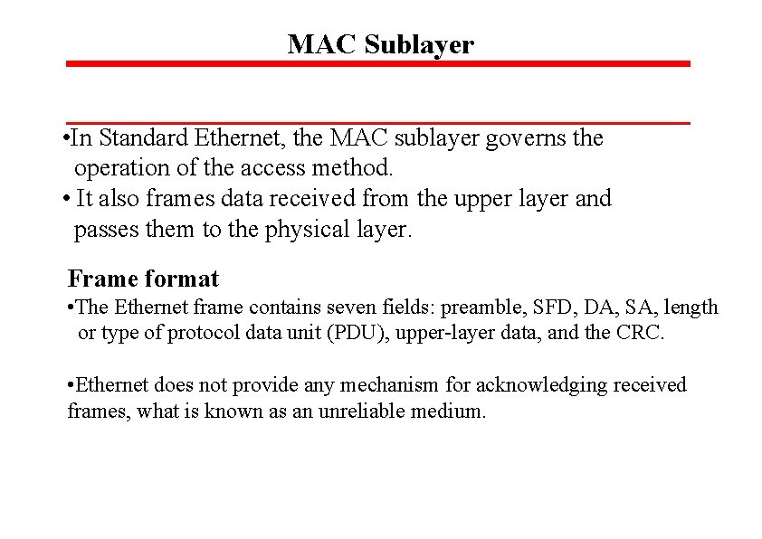 MAC Sublayer • In Standard Ethernet, the MAC sublayer governs the operation of the