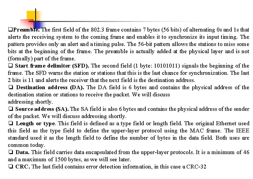 q. Preamble. The first field of the 802. 3 frame contains 7 bytes (56