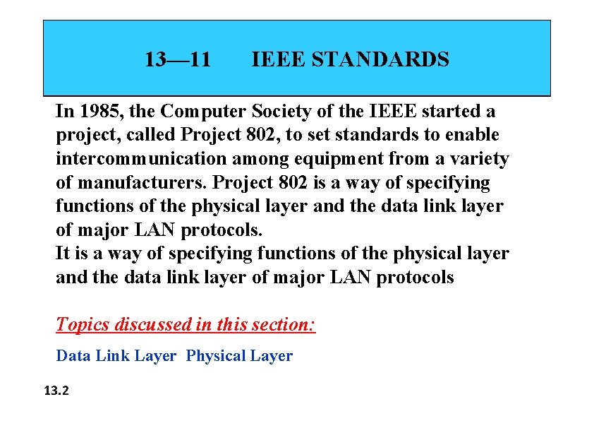 13— 11 IEEE STANDARDS In 1985, the Computer Society of the IEEE started a