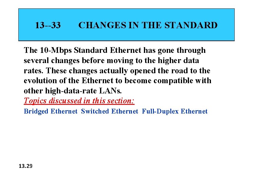 13 --33 CHANGES IN THE STANDARD The 10 -Mbps Standard Ethernet has gone through