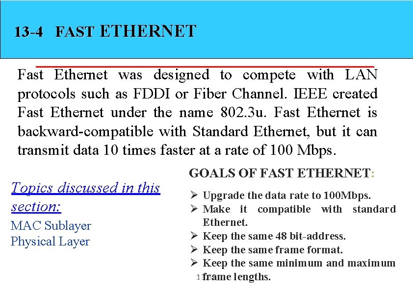 13 -4 FAST ETHERNET Fast Ethernet was designed to compete with LAN protocols such