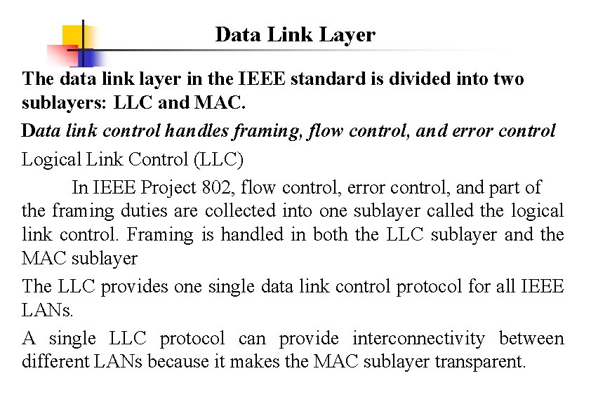 Data Link Layer The data link layer in the IEEE standard is divided into