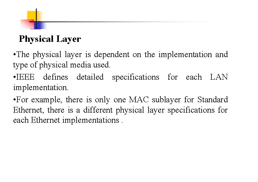 Physical Layer • The physical layer is dependent on the implementation and type of