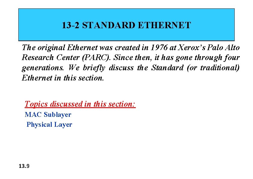 13 -2 STANDARD ETHERNET The original Ethernet was created in 1976 at Xerox’s The