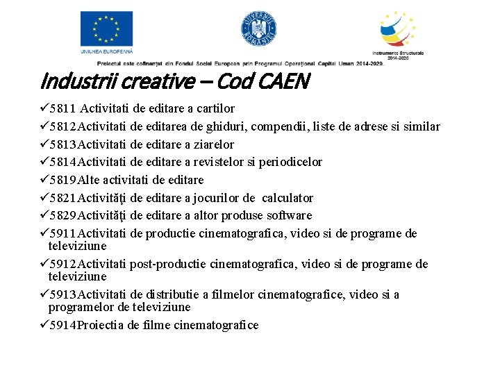 Industrii creative – Cod CAEN ü 5811 Activitati de editare a cartilor ü 5812