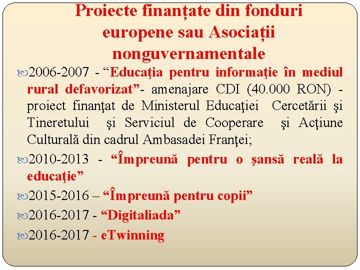 Proiecte finanțate din fonduri europene sau Asociații nonguvernamentale 2006 -2007 - “Educaţia pentru informaţie