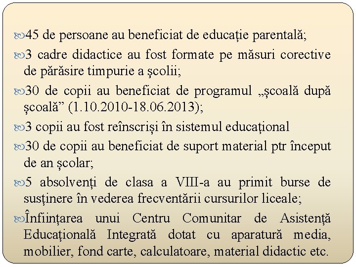  45 de persoane au beneficiat de educație parentală; 3 cadre didactice au fost