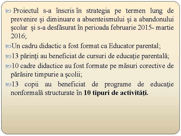  Proiectul s-a înscris în strategia pe termen lung de prevenire și diminuare a