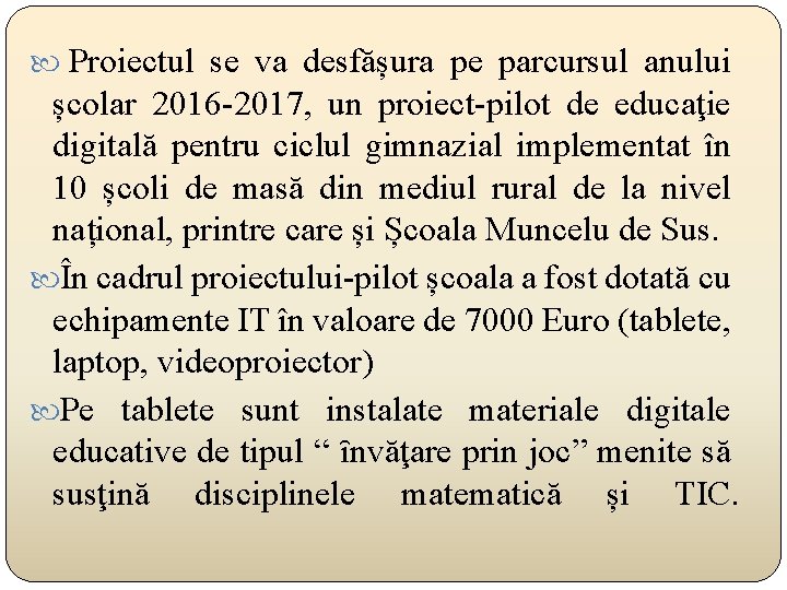  Proiectul se va desfășura pe parcursul anului școlar 2016 -2017, un proiect-pilot de