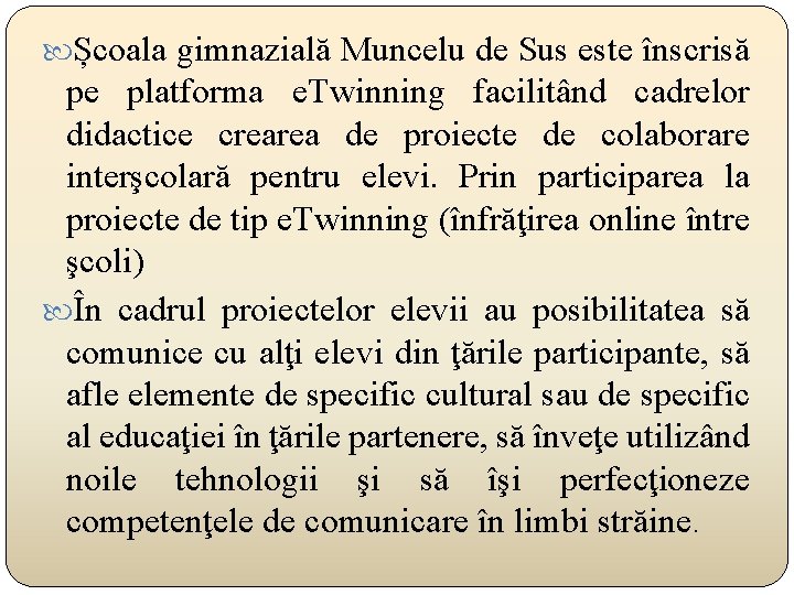  Școala gimnazială Muncelu de Sus este înscrisă pe platforma e. Twinning facilitând cadrelor