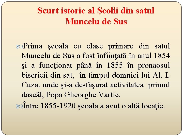 Scurt istoric al Şcolii din satul Muncelu de Sus Prima şcoală cu clase primare