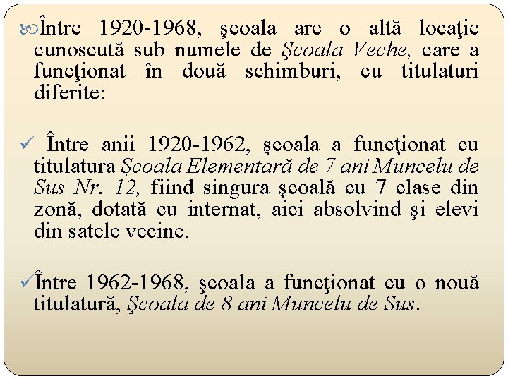  Între 1920 -1968, şcoala are o altă locaţie cunoscută sub numele de Şcoala