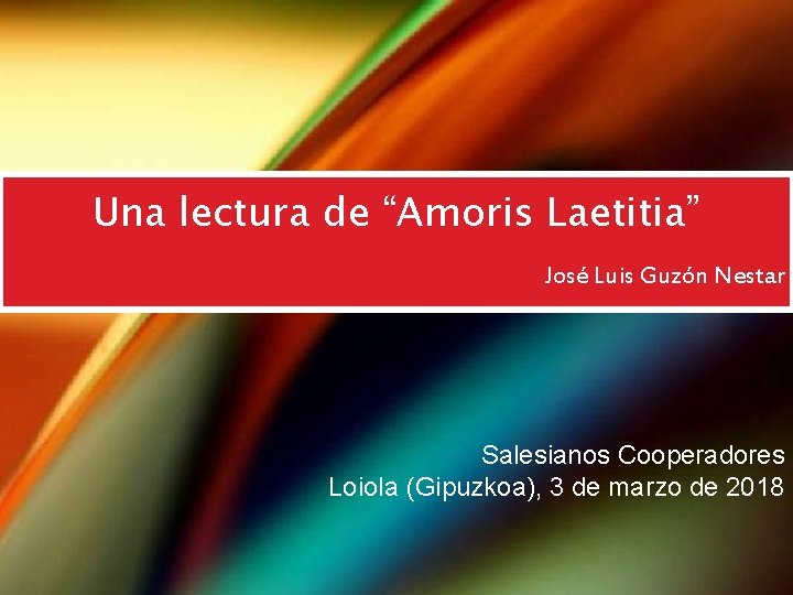 Una lectura de “Amoris Laetitia” José Luis Guzón Nestar y el milagro se produjo Una lectura de “Amoris Laetitia” José Luis Guzón Nestar y el milagro se produjo