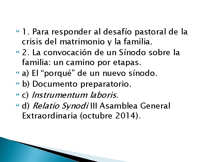 1. Para responder al desafío pastoral de la crisis del matrimonio y la 1. Para responder al desafío pastoral de la crisis del matrimonio y la