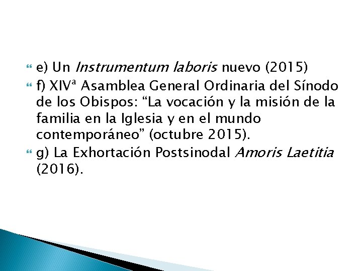 e) Un Instrumentum laboris nuevo (2015) f) XIVª Asamblea General Ordinaria del Sínodo e) Un Instrumentum laboris nuevo (2015) f) XIVª Asamblea General Ordinaria del Sínodo