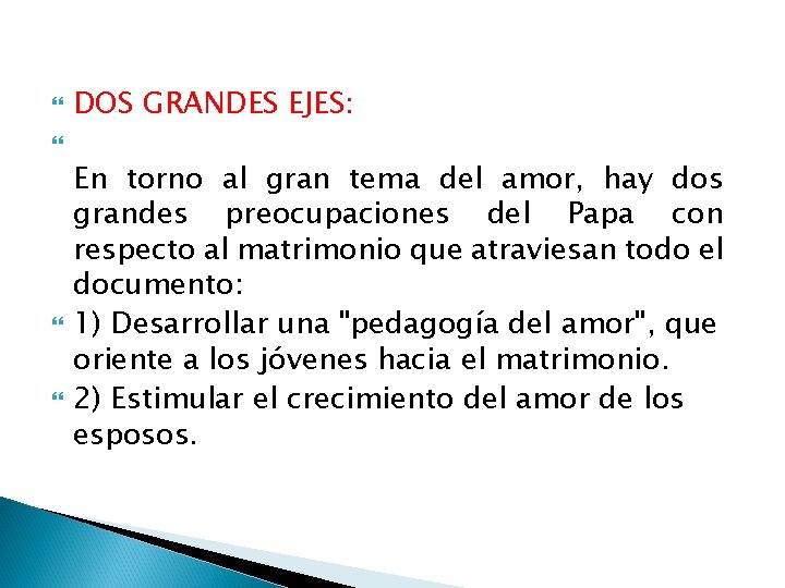 DOS GRANDES EJES: En torno al gran tema del amor, hay dos grandes DOS GRANDES EJES: En torno al gran tema del amor, hay dos grandes