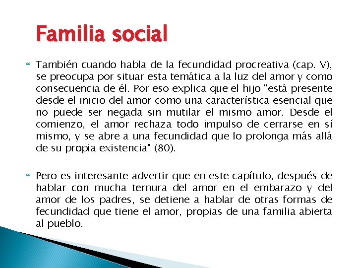 Familia social También cuando habla de la fecundidad procreativa (cap. V), se preocupa por Familia social También cuando habla de la fecundidad procreativa (cap. V), se preocupa por