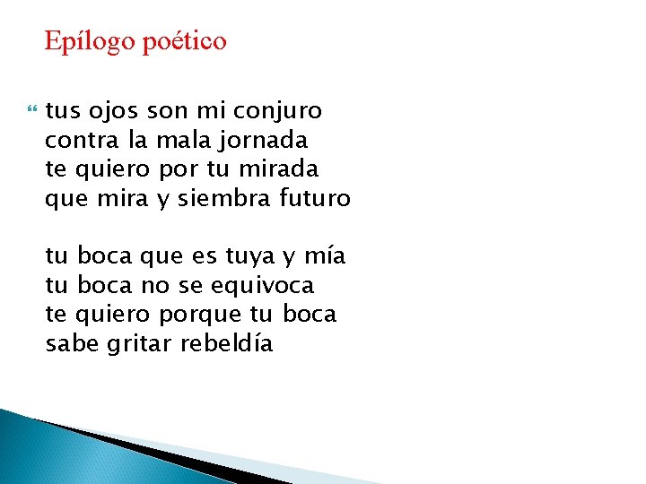 Epílogo poético tus ojos son mi conjuro contra la mala jornada te quiero por Epílogo poético tus ojos son mi conjuro contra la mala jornada te quiero por