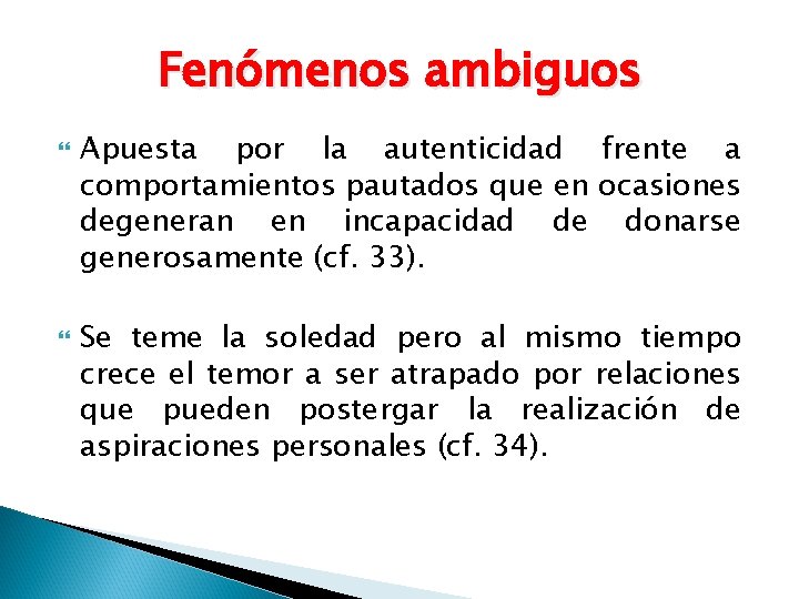 Fenómenos ambiguos Apuesta por la autenticidad frente a comportamientos pautados que en ocasiones degeneran Fenómenos ambiguos Apuesta por la autenticidad frente a comportamientos pautados que en ocasiones degeneran