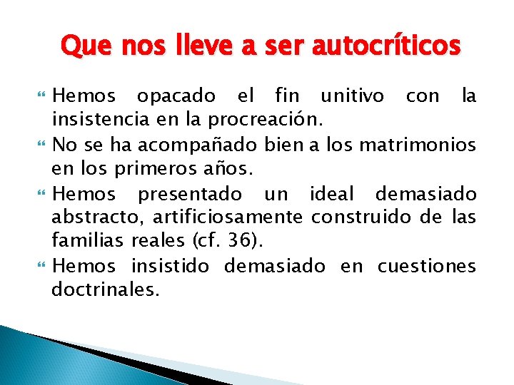 Que nos lleve a ser autocríticos Hemos opacado el fin unitivo con la insistencia Que nos lleve a ser autocríticos Hemos opacado el fin unitivo con la insistencia