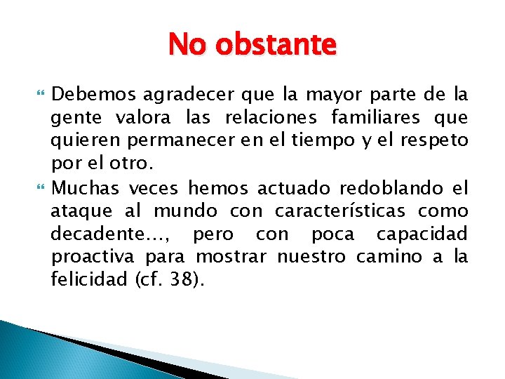 No obstante Debemos agradecer que la mayor parte de la gente valora las relaciones No obstante Debemos agradecer que la mayor parte de la gente valora las relaciones