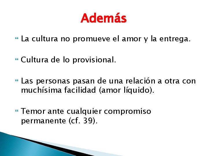 Además La cultura no promueve el amor y la entrega. Cultura de lo provisional. Además La cultura no promueve el amor y la entrega. Cultura de lo provisional.