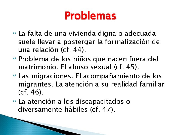 Problemas La falta de una vivienda digna o adecuada suele llevar a postergar la Problemas La falta de una vivienda digna o adecuada suele llevar a postergar la