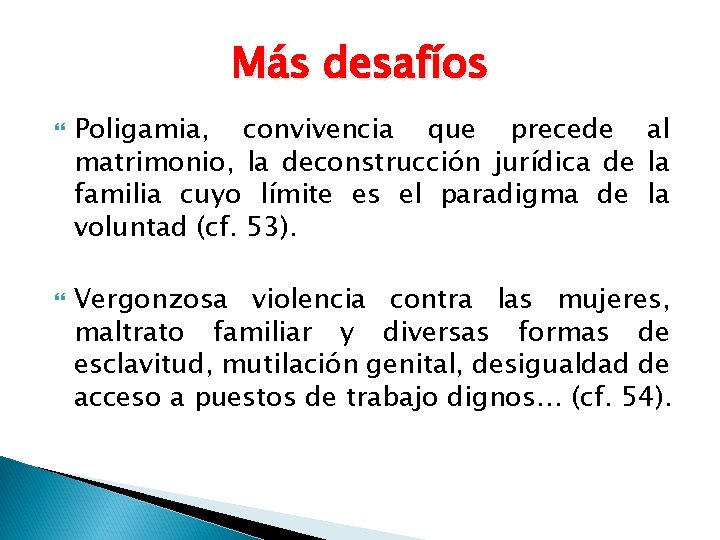 Más desafíos Poligamia, convivencia que precede al matrimonio, la deconstrucción jurídica de la familia Más desafíos Poligamia, convivencia que precede al matrimonio, la deconstrucción jurídica de la familia