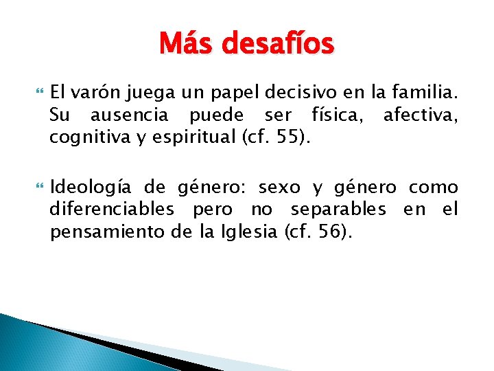 Más desafíos El varón juega un papel decisivo en la familia. Su ausencia puede Más desafíos El varón juega un papel decisivo en la familia. Su ausencia puede