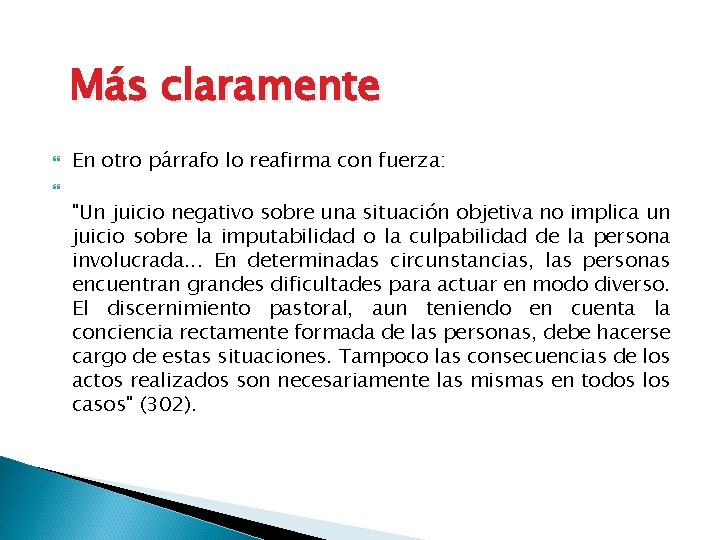 Más claramente En otro párrafo lo reafirma con fuerza: "Un juicio negativo sobre una Más claramente En otro párrafo lo reafirma con fuerza: "Un juicio negativo sobre una