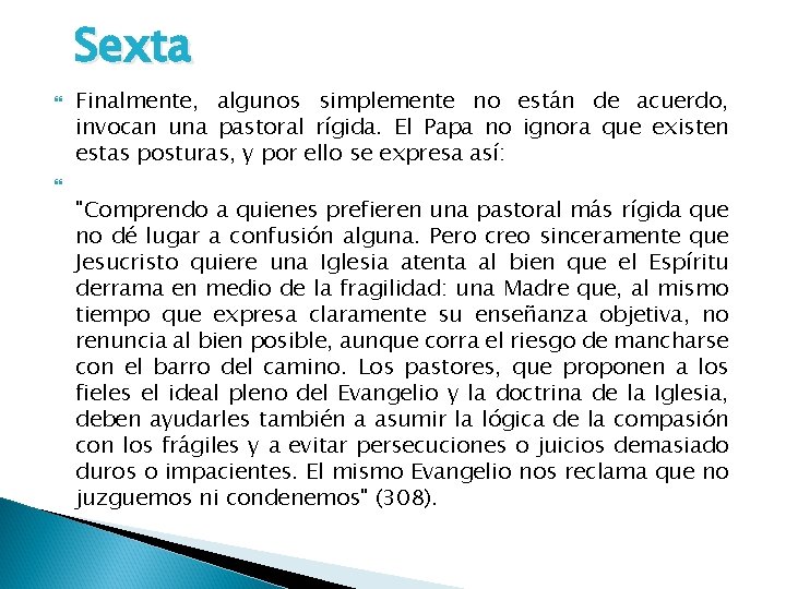 Sexta Finalmente, algunos simplemente no están de acuerdo, invocan una pastoral rígida. El Papa Sexta Finalmente, algunos simplemente no están de acuerdo, invocan una pastoral rígida. El Papa