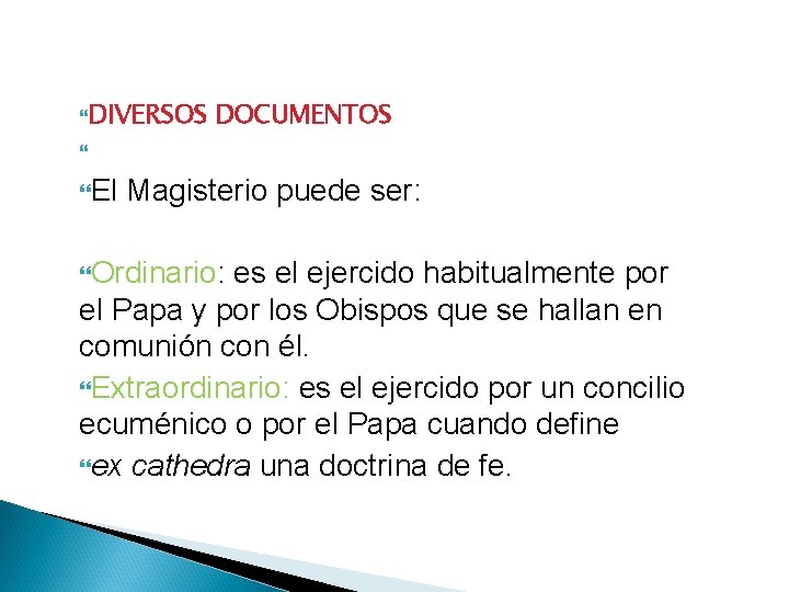DIVERSOS El DOCUMENTOS Magisterio puede ser: Ordinario: es el ejercido habitualmente por el DIVERSOS El DOCUMENTOS Magisterio puede ser: Ordinario: es el ejercido habitualmente por el