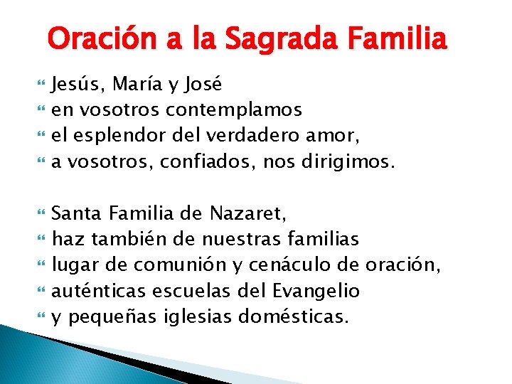 Oración a la Sagrada Familia Jesús, María y José en vosotros contemplamos el esplendor Oración a la Sagrada Familia Jesús, María y José en vosotros contemplamos el esplendor