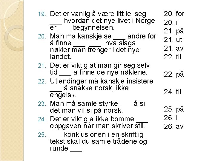 19. 20. 21. 22. 23. 24. 25. Det er vanlig å være litt lei 19. 20. 21. 22. 23. 24. 25. Det er vanlig å være litt lei