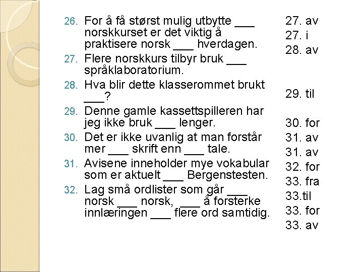 26. 27. 28. 29. 30. 31. 32. For å få størst mulig utbytte ___ 26. 27. 28. 29. 30. 31. 32. For å få størst mulig utbytte ___