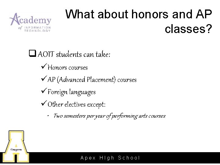 What about honors and AP classes? q AOIT students can take: üHonors courses üAP