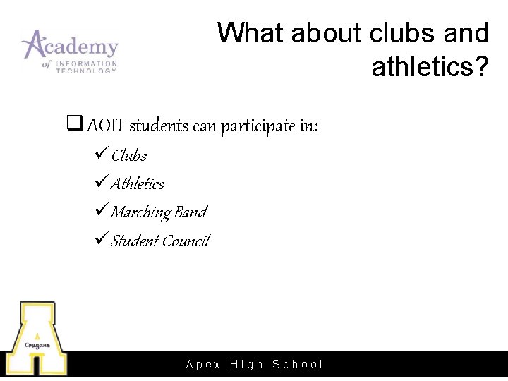 What about clubs and athletics? q AOIT students can participate in: üClubs üAthletics üMarching