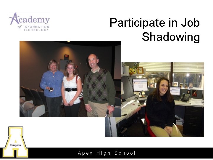 Participate in Job Shadowing Apex HIgh School 