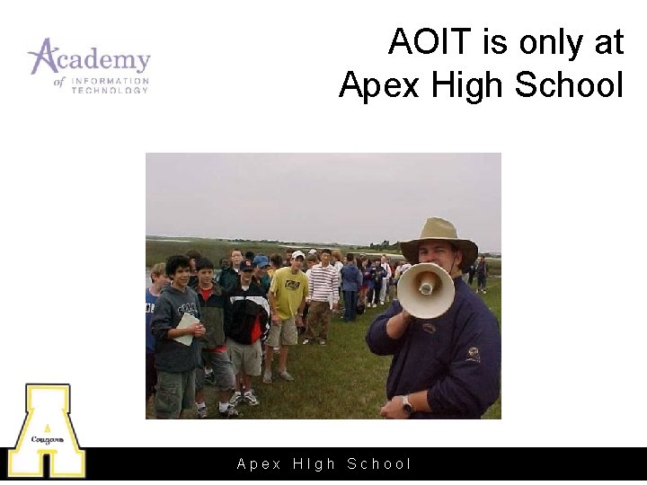 AOIT is only at Apex High School Apex HIgh School 