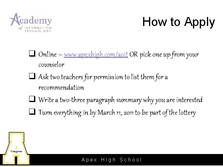 How to Apply q Online – www. apexhigh. com/aoit OR pick one up from