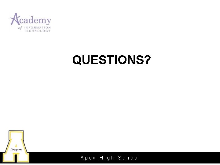 QUESTIONS? Apex HIgh School 