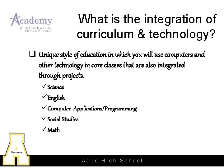 What is the integration of curriculum & technology? q Unique style of education in