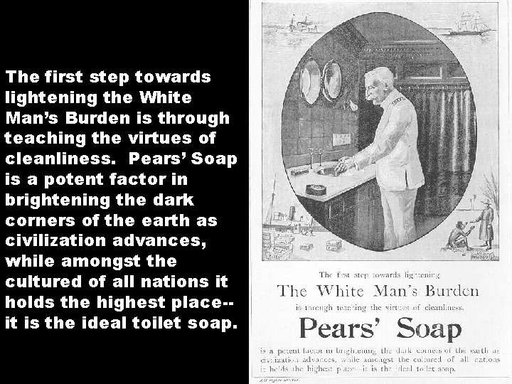 The first step towards lightening the White Man’s Burden is through teaching the virtues The first step towards lightening the White Man’s Burden is through teaching the virtues